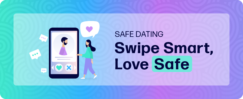 Safe Dating: Swipe Smart, Love Safe